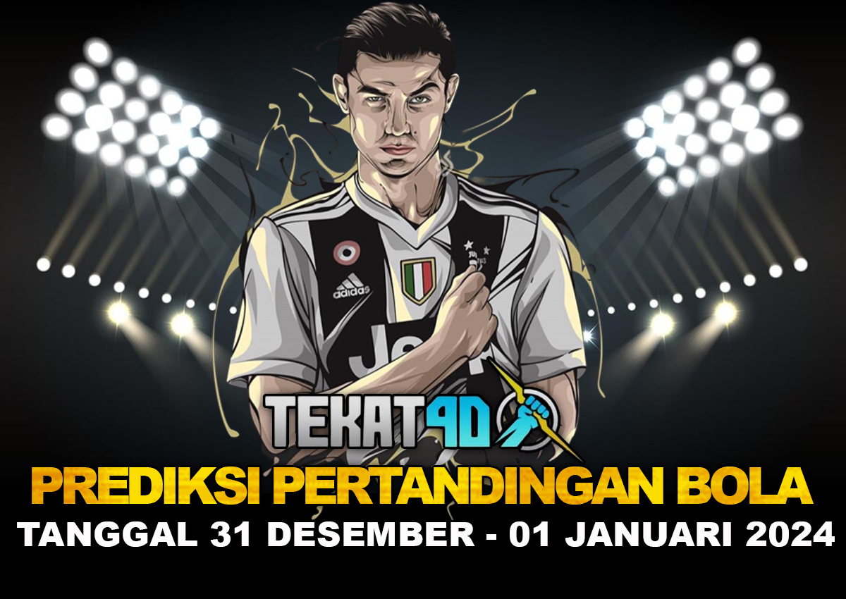 PREDIKSI PERTANDINGAN BOLA 31 DESEMBER 2023 – 01 JANUARI 2024