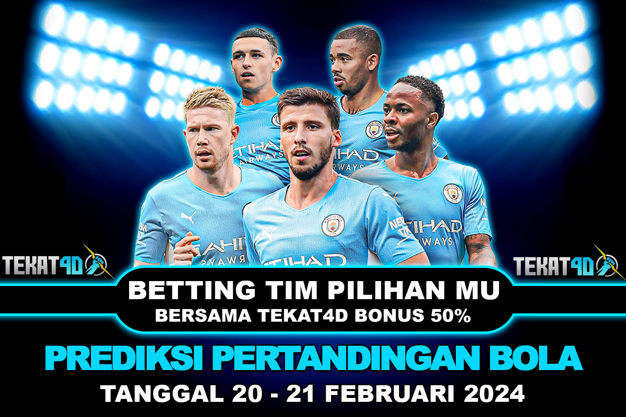 PREDIKSI PERTANDINGAN BOLA 20 – 21 FEBRUARI 2024