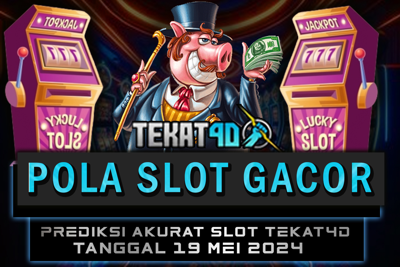 POLA SLOT TEKAT4D 19 MEI 2024