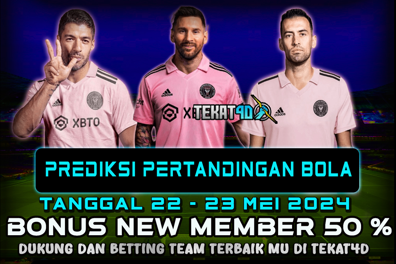 PREDIKSI PERTANDINGAN BOLA 22 – 23 MEI 2024