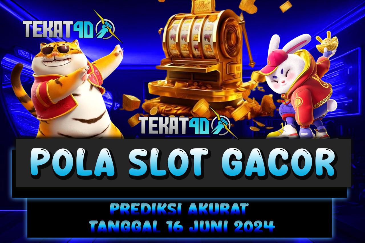 POLA SLOT TEKAT4D 16 JUNI 2024