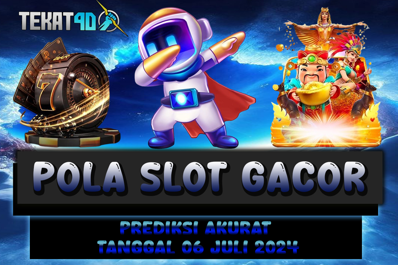 POLA SLOT TEKAT4D 06 JULI 2024